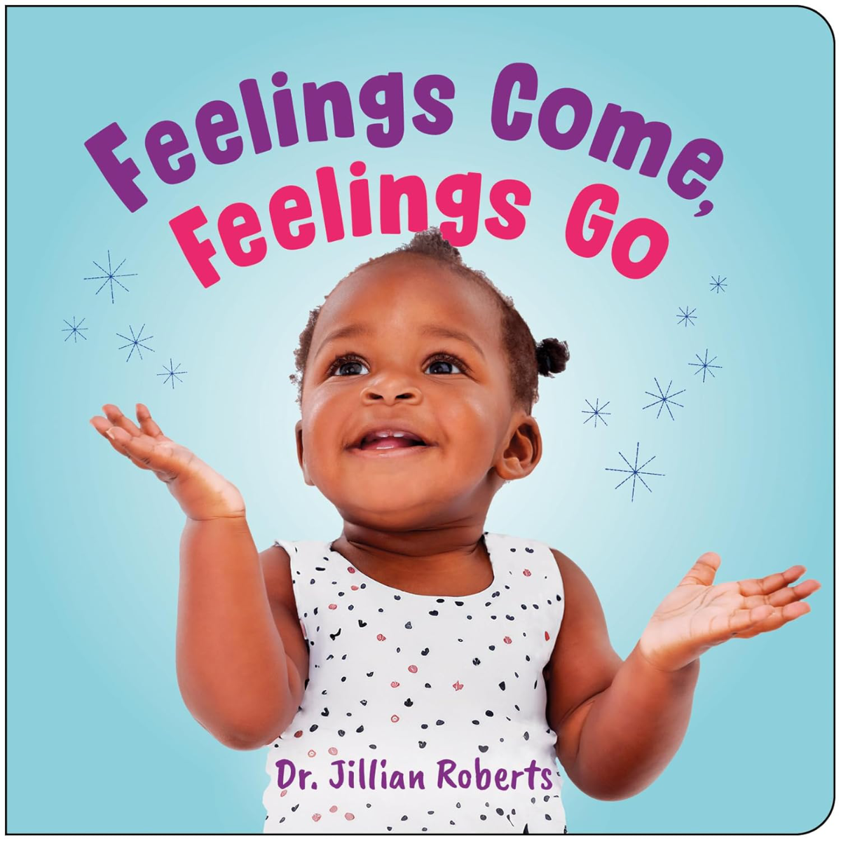 Cover image for Feelings Come, Feelings Go by Dr. Jillian Roberts